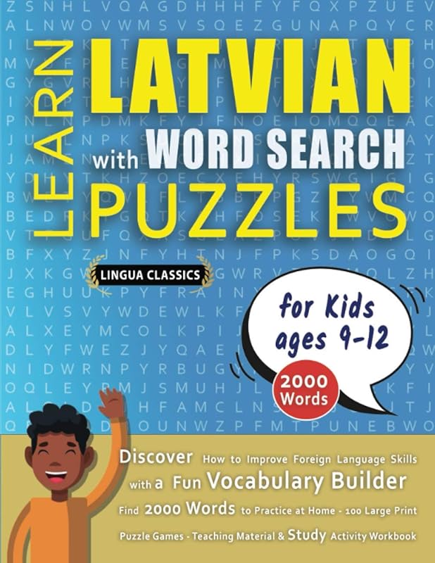 LEARN LATVIAN WITH WORD SEARCH PUZZLES FOR KIDS 9 - 12 - Discover How to Improve Foreign Language Skills with a Fun Vocabulary Builder. Find 2000 ... - Teaching Material, Study Activity Workbook by LINGUA CLASSICS