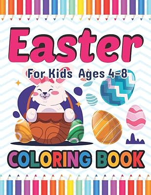 Easter Coloring Book For Kids Ages 4-8: Easter Egg Coloring Book for Kids Ages 4-8, Children's, Kindergarteners. A Fun and Engaging Easter Coloring ... Ages 4-8.Easter Designs For Kids & Toddlers.