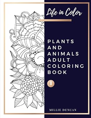 PLANTS AND ANIMALS ADULT COLORING BOOK (Book 1): Plants and Animals Coloring Book for Adults - 40+ Premium Coloring Patterns (Life in Color Series) ... - Plants and Animals Adult Coloring Book)