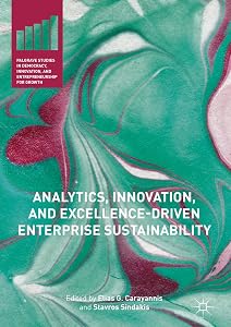 Analytics, Innovation, and Excellence-Driven Enterprise Sustainability (Palgrave Studies in Democracy, Innovation, and Entrepreneurship for Growth) by Elias G. Carayannis