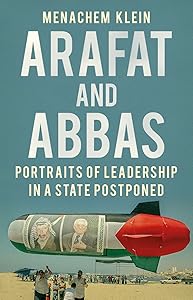 Arafat and Abbas: Portraits of Leadership in a State Postponed by Menachem Klein