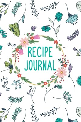 Recipes Journal: Blank Favorite Own Custom Recipes Book to Record Personalized Recipe & Cooking – Blank Recipe Book For Women