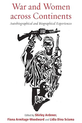War and Women across Continents: Autobiographical and Biographical Experiences