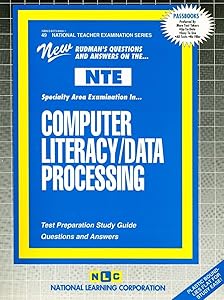 Computer Literacy/Data Processing (NATIONAL TEACHER EXAMINATION SERIES (NTE))