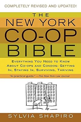 The New York Co-op Bible: Everything You Need to Know About Co-ops and Condos: Getting In, Staying In, Surviving, Thriving