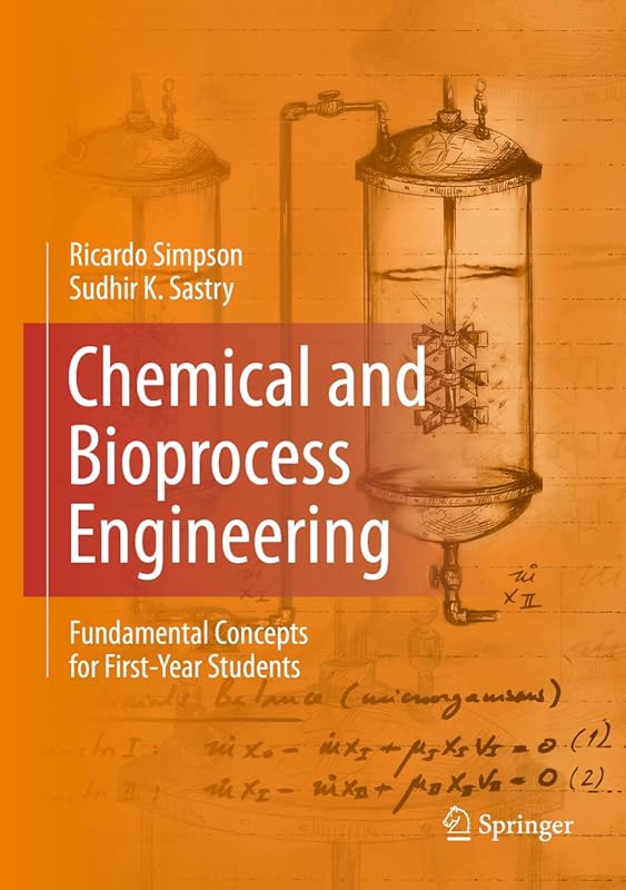 Chemical and Bioprocess Engineering: Fundamental Concepts for First-Year Students (SpringerBriefs in Business Book 5) by Ricardo Simpson