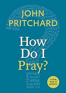 How Do I Pray?: A Little Book of Guidance (Little Books of Guidance)