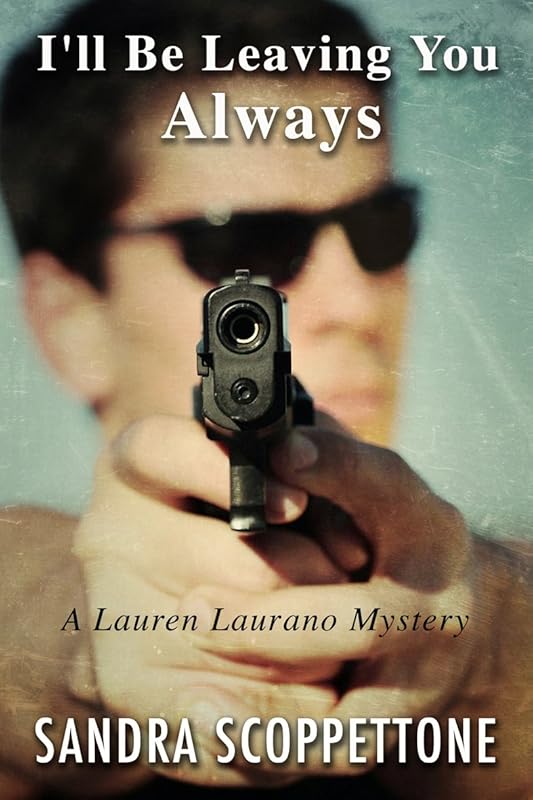 I'll Be Leaving You Always (2nd in the Lauren Laurano Series) by Sandra Scoppettone