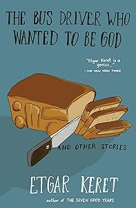 The Bus Driver Who Wanted To Be God & Other Stories