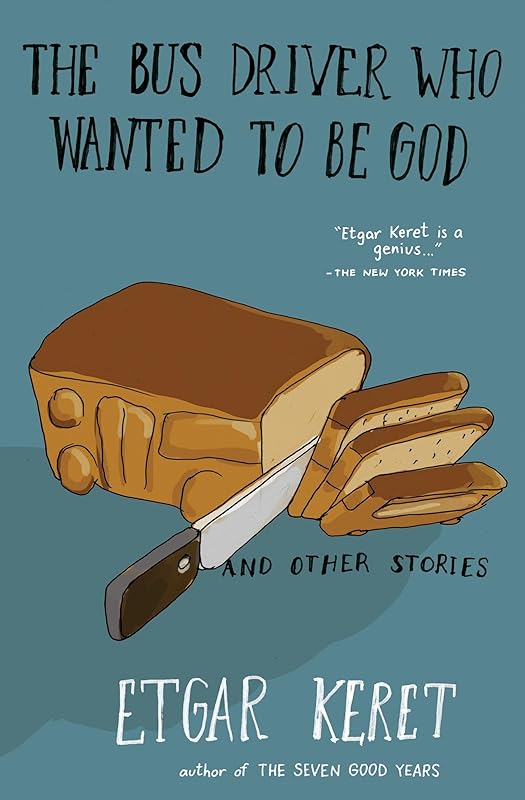 The Bus Driver Who Wanted To Be God & Other Stories by Etgar Keret