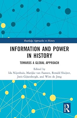 Information and Power in History: Towards a Global Approach (Routledge Approaches to History)