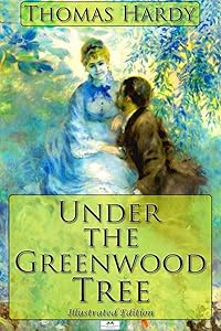 Under the Greenwood Tree (Illustrated Edition)