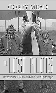 The Lost Pilots: The Spectacular Rise and Scandalous Fall of Aviation's Golden Couple (Thorndike Press Large Print Popular and Narrative Nonfiction) by Corey Mead