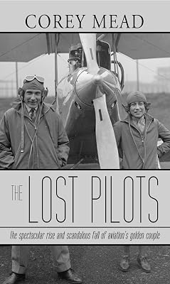 The Lost Pilots: The Spectacular Rise and Scandalous Fall of Aviation's Golden Couple (Thorndike Press Large Print Popular and Narrative Nonfiction)