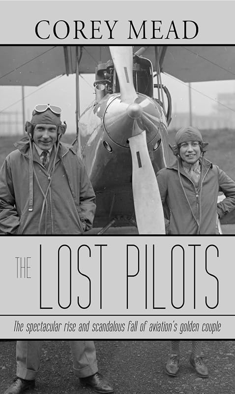 The Lost Pilots: The Spectacular Rise and Scandalous Fall of Aviation's Golden Couple (Thorndike Press Large Print Popular and Narrative Nonfiction) by Corey Mead