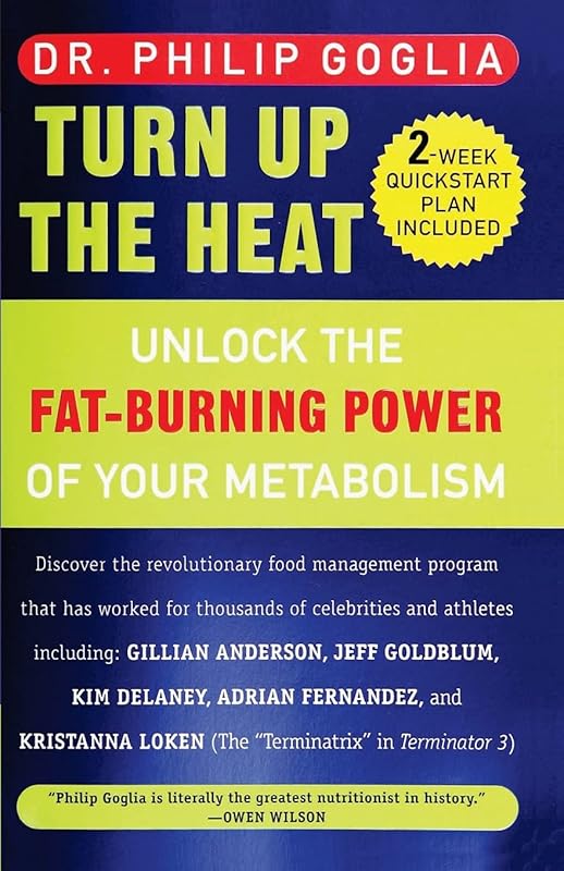 Turn Up The Heat: Unlock the Fat-Burning Power of Your Metabolism by Philip L. Goglia