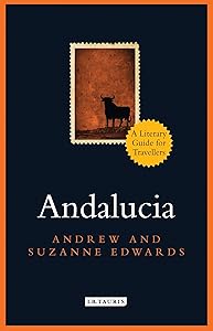 Andalucia: A Literary Guide for Travellers (Literary Guides for Travellers Book 7) by Andrew Edwards