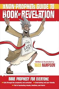 The Non-Prophet's Guide to the Book of Revelation: Bible Prophecy for Everyone by Todd Hampson