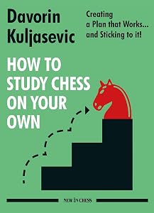 How to Study Chess on Your Own: Creating a Plan that Works… and Sticking to it! by Davorin Kuljasevic