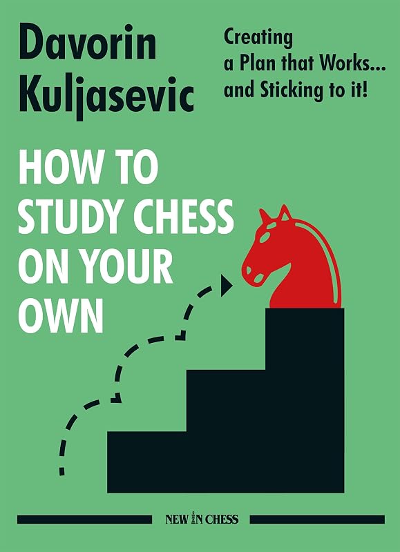 How to Study Chess on Your Own: Creating a Plan that Works… and Sticking to it! by Davorin Kuljasevic