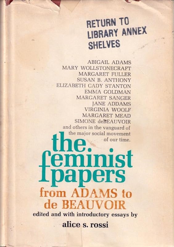 The Feminist Papers: From Adams to De Beauvoir by Alice S. Rossi