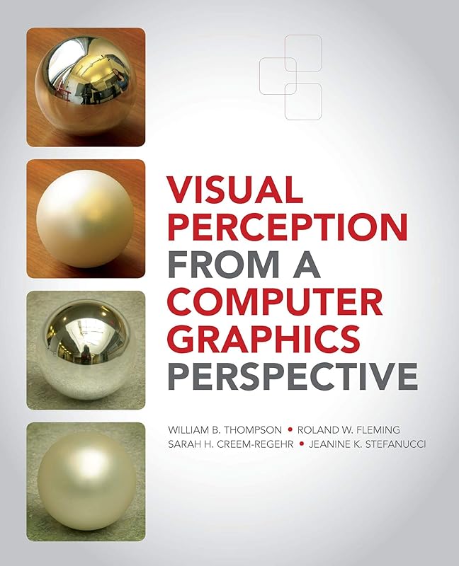 Visual Perception from a Computer Graphics Perspective by William Thompson
