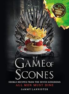 Game of Scones: All Men Must Dine (Updated for the final season!) by Jammy Lannister
