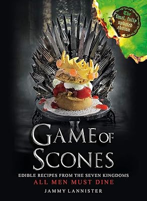 Game of Scones: All Men Must Dine (Updated for the final season!)