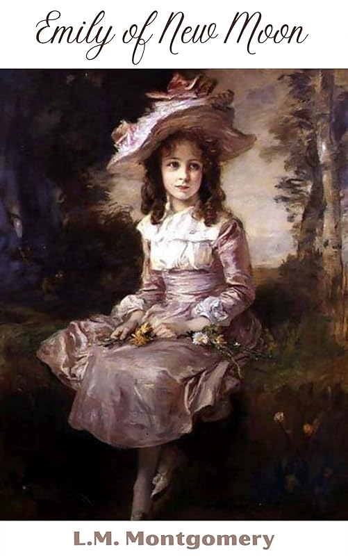 Emily of New Moon (Emily, #1) by L. M. Montgomery