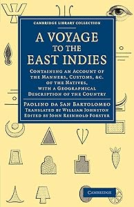 A Voyage to the East Indies: Containing an Account of the Manners, Customs, etc of the Natives, with a Geographical Description of the Country ... Collection - Travel and Exploration in Asia) by Paolino da San Bartholomaeo