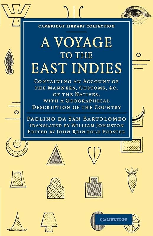 A Voyage to the East Indies: Containing an Account of the Manners, Customs, etc of the Natives, with a Geographical Description of the Country ... Collection - Travel and Exploration in Asia) by Paolino da San Bartholomaeo