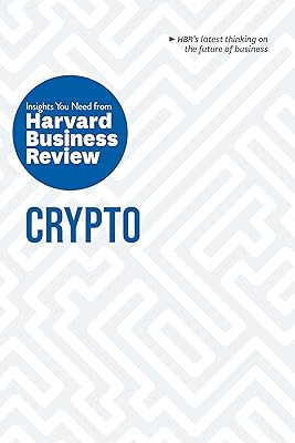 Crypto: The Insights You Need from Harvard Business Review (HBR Insights Series)