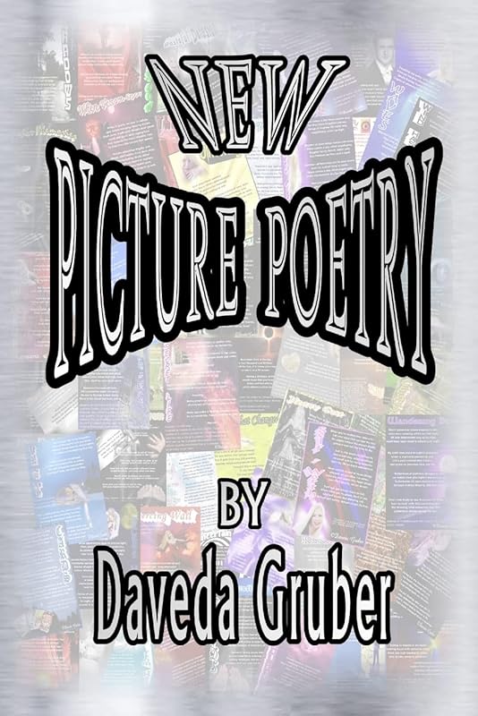 New Picture Poetry by Daveda Gruber