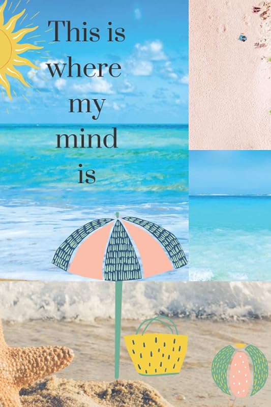 My Mind Is Here: At the Beach Collage (This is where my mind is) by Merri Bithiah Boyson