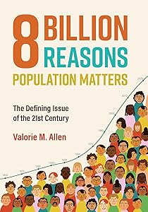 Eight Billion Reasons Population Matters: The Defining Issue of the 21st Century by Valorie M. Allen