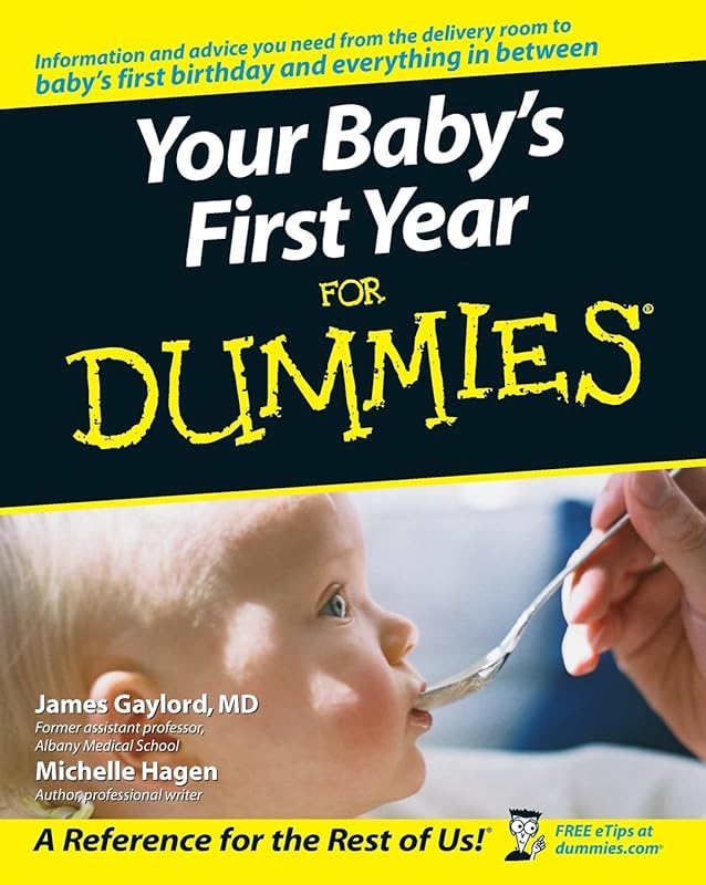 Your Baby's First Year For Dummies by James Gaylord