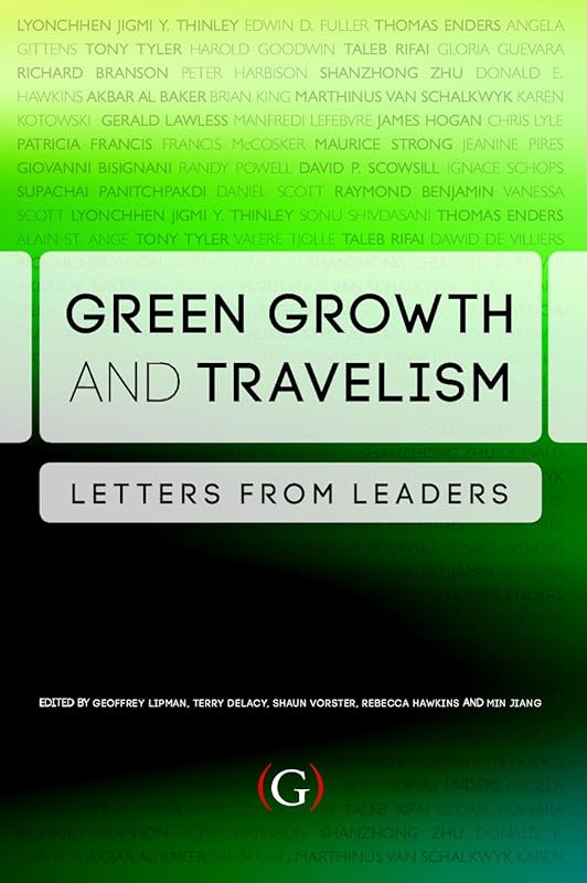 Green Growth and Travelism: Letters from Leaders by Geoffrey Lipman