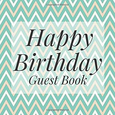 Happy Birthday Guest Book: Teal Chevron Zig Zag Pattern Signing Celebration Guest Book w Photo Space Gift Log-Party Event Reception Visitor Advice ... Memories-Unique Accessories Idea Scrapbook