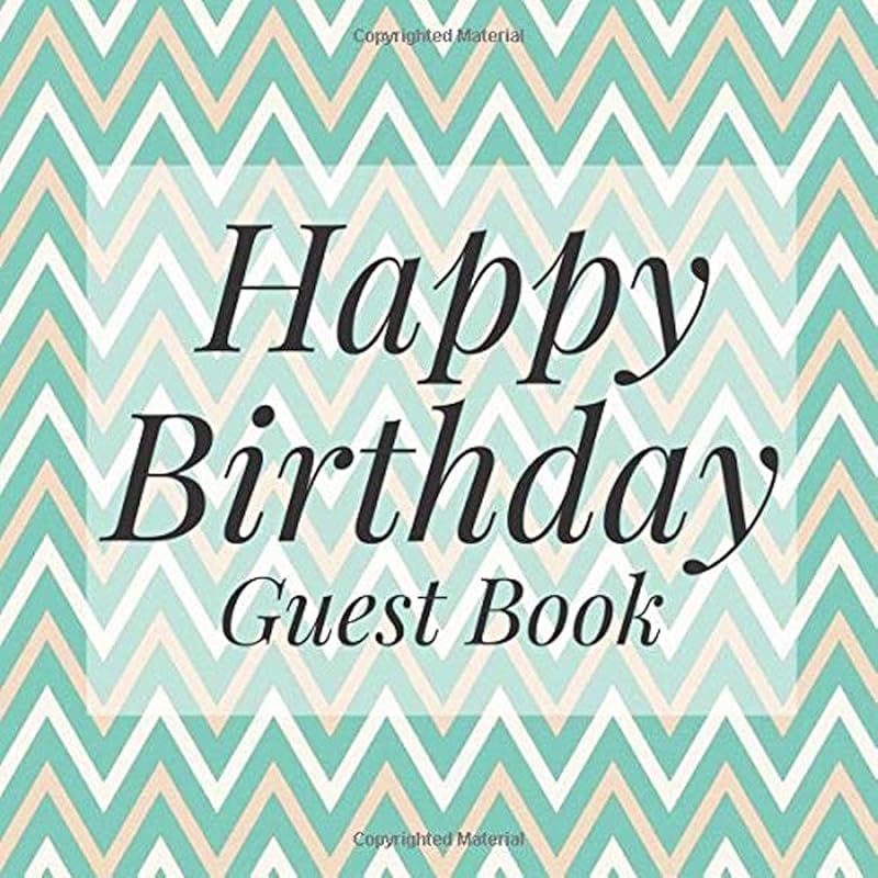 Happy Birthday Guest Book: Teal Chevron Zig Zag Pattern Signing Celebration Guest Book w Photo Space Gift Log-Party Event Reception Visitor Advice ... Memories-Unique Accessories Idea Scrapbook by Ever After Guestbooks