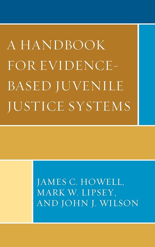 A Handbook for Evidence-Based Juvenile Justice Systems by James C. Howell