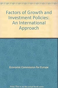 Factors of growth and investment policies: An international approach : proceedings of a seminar of the United Nations Economic Commission for Europe ; ... governments, Budapest, 13-18 December, 1976