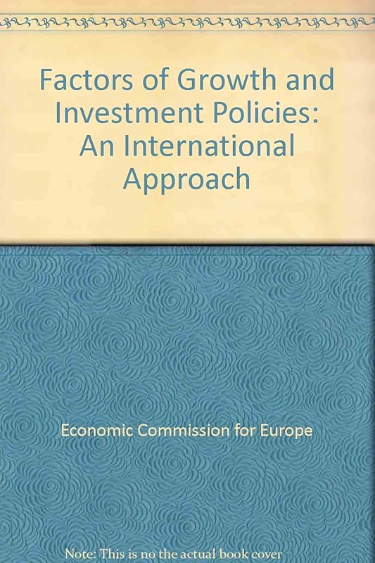 Factors of growth and investment policies: An international approach : proceedings of a seminar of the United Nations Economic Commission for Europe ; ... governments, Budapest, 13-18 December, 1976 by United Nations