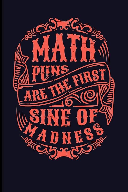 Math Puns Are The First Sine Of Madness by Eve Emelia