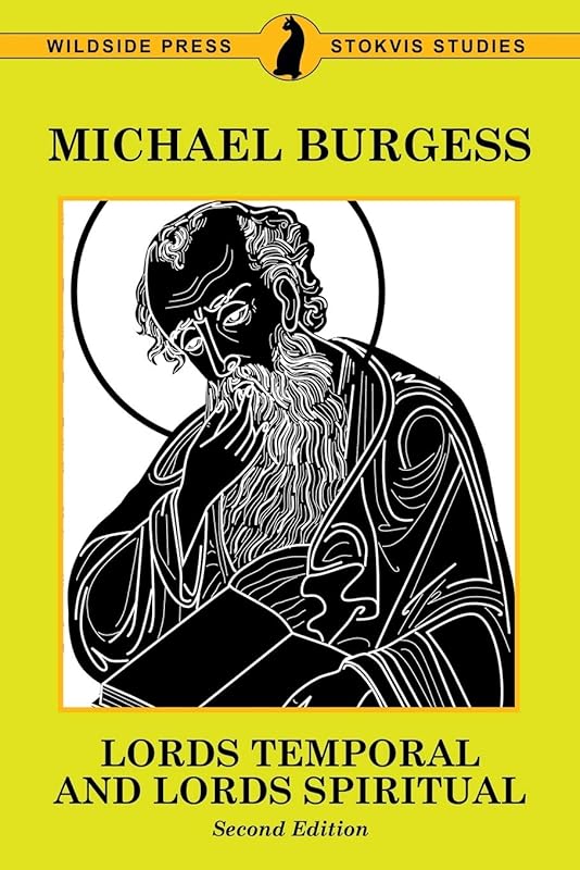 Lords Temporal and Lords Spiritual: Stokvis Studies in Historial Chronology and (Stovis Studies in Historical Chronology & Thought) by Michael Burgess