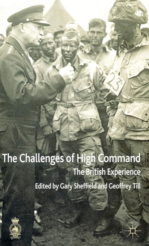 The Challenges of High Command: The British Experience by G. Sheffield