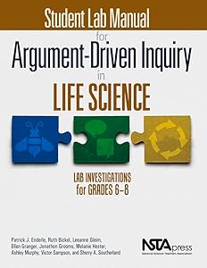 Student Lab Manual for Argument-Driven Inquiry in Life Science: Lab Investigations for Grades 6-8 by Patrick J Enderle