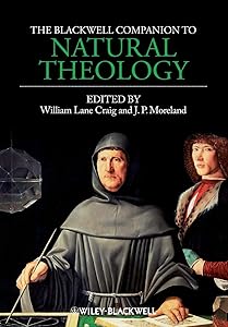 The Blackwell Companion to Natural Theology by William Lane Craig