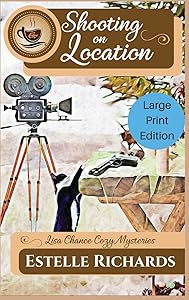 Shooting on Location: Large Print Edition (Lisa Chance Cozy Mysteries) by Estelle Richards