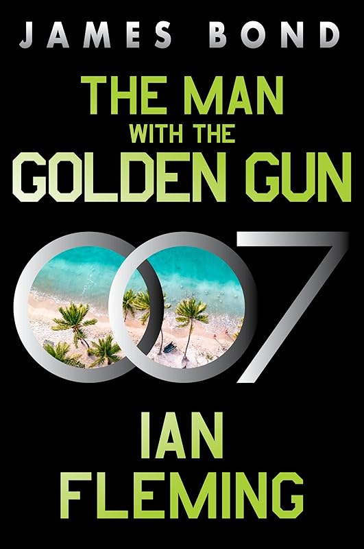 The Man with the Golden Gun: A James Bond Novel by Ian Fleming