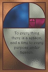To every thing there is a season, and a time to every purpose under heaven.: College, Ruled Lined Paper